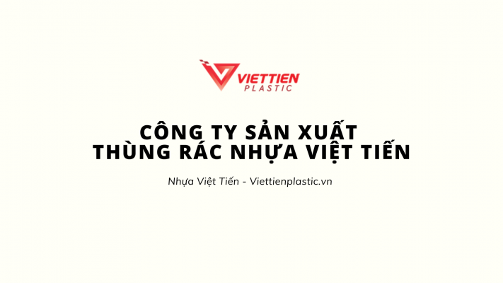Công ty sản xuất thùng rác Nhựa Việt Tiến