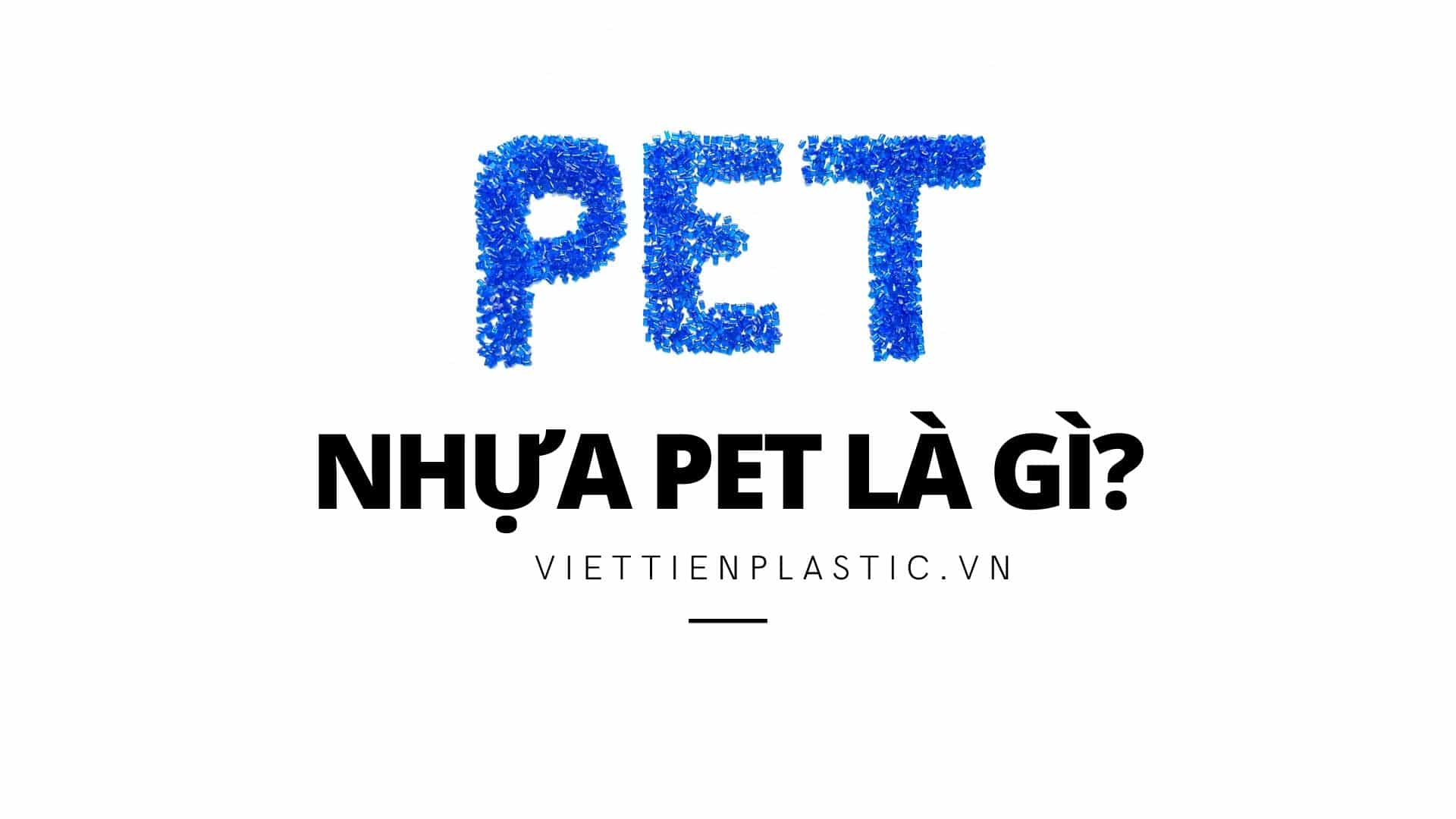 Nhựa nghĩa PET là gì?
