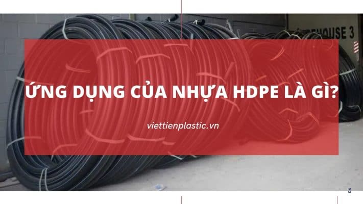 Ứng dụng của nhựa HDPE là gì?