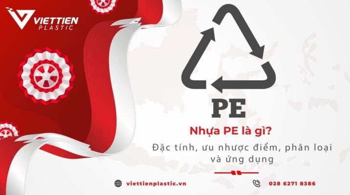 Nhựa PE (Polyethylene) là gì? đặc tính, phân loại và ứng dụng