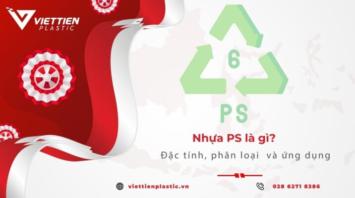 Nhựa PS là gì? Đặc tính, phân loại và ứng dụng thường thấy
