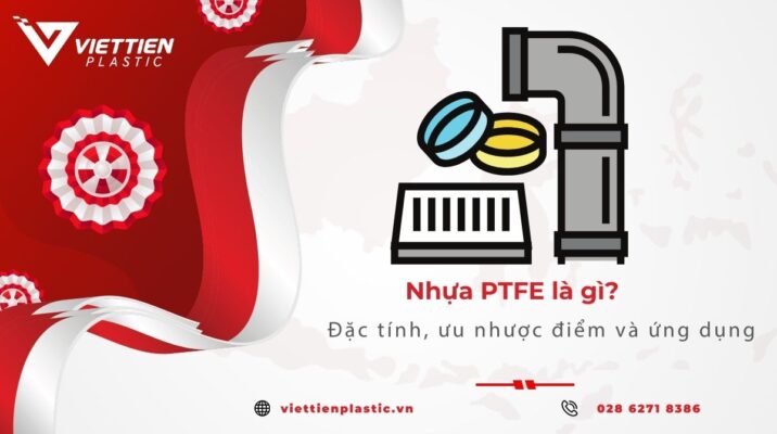 Nhựa PTFE là gì? Đặc tính, phân loại và ứng dụng chi tiết