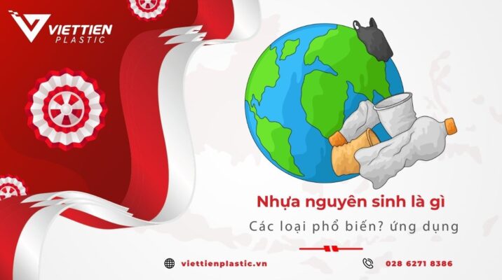 Nhựa nguyên sinh là gì? Các loại phổ biến? Ứng dụng thường gặp