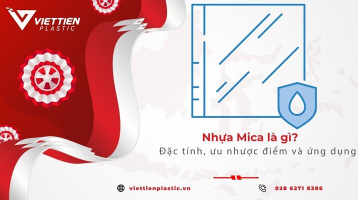 Nhựa Mica là gì? Đặc tính, ưu nhược điểm và ứng dụng
