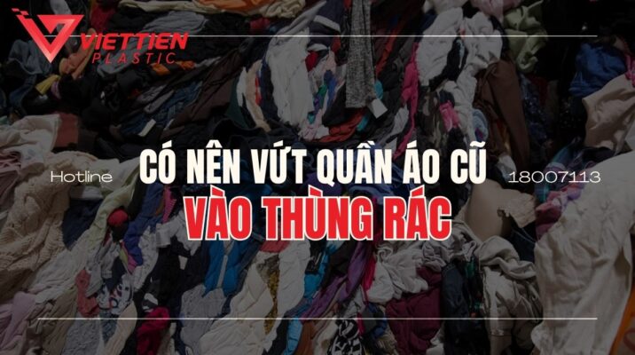 Có nên vứt quần áo cũ vào thùng rác? Cách xử lý quần áo cũ