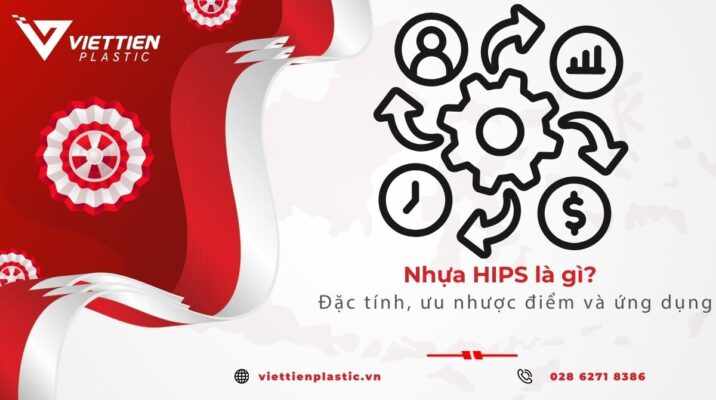 Nhựa HIPS là gì? đặc tính, phân loại và ứng dụng thực tế