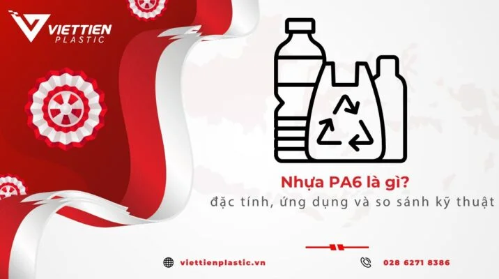 Nhựa PA6 là gì? đặc tính, ứng dụng và so sánh kỹ thuật
