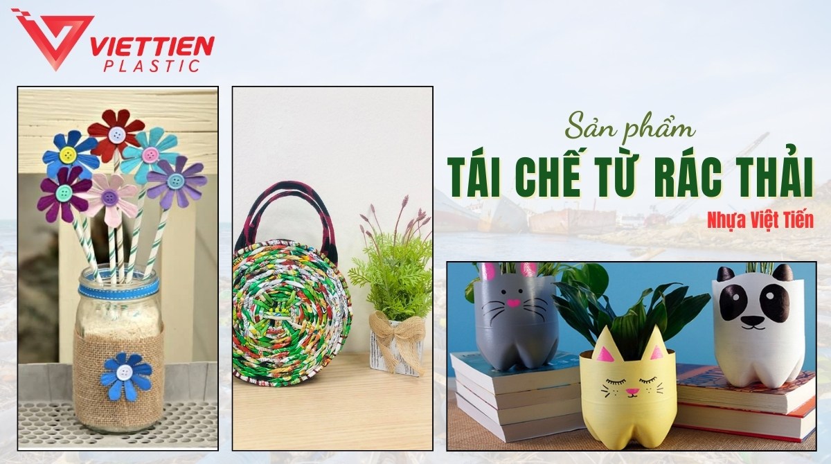 Top 6+ ý tưởng sáng tạo làm các sản phẩm tái chế từ rác thải