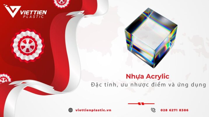 Nhựa Acrylic là gì? Đặc tính, ưu nhược điểm và ứng dụng