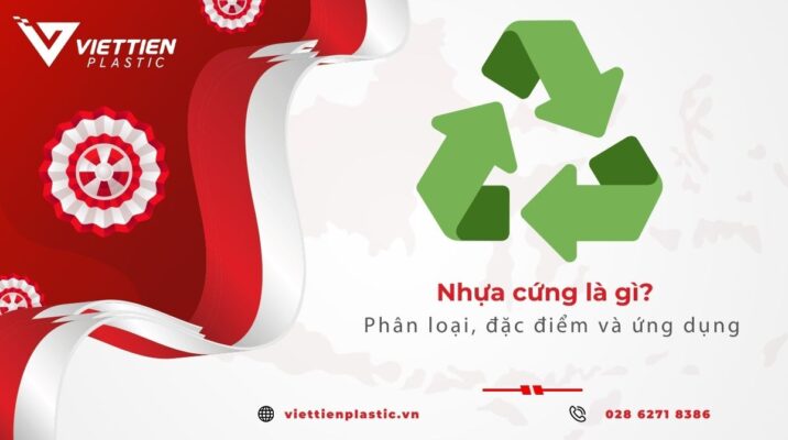 Nhựa cứng là gì? Các loại nhựa cứng phổ biến nhất hiện nay