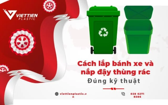 Cách lắp bánh xe và nắp đậy cho thùng rác đơn giản, chuẩn kỹ thuật