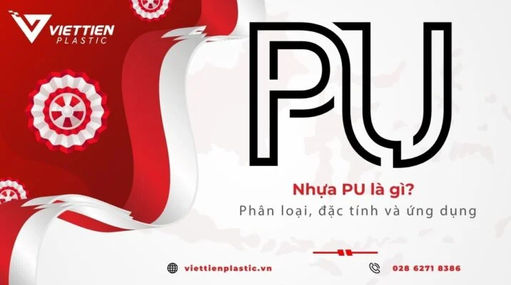 Nhựa PU là gì? phân loại, đặc tính và ứng dụng