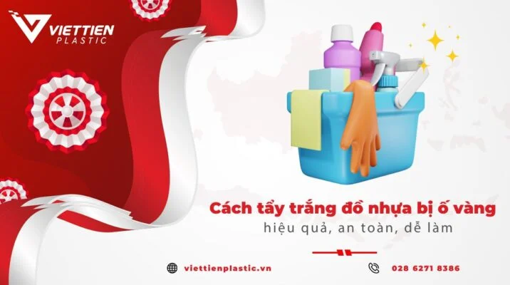 cách tẩy trắng đồ nhựa bị ố vàng: hướng dẫn chi tiết