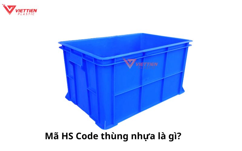 Mã HS thùng nhựa