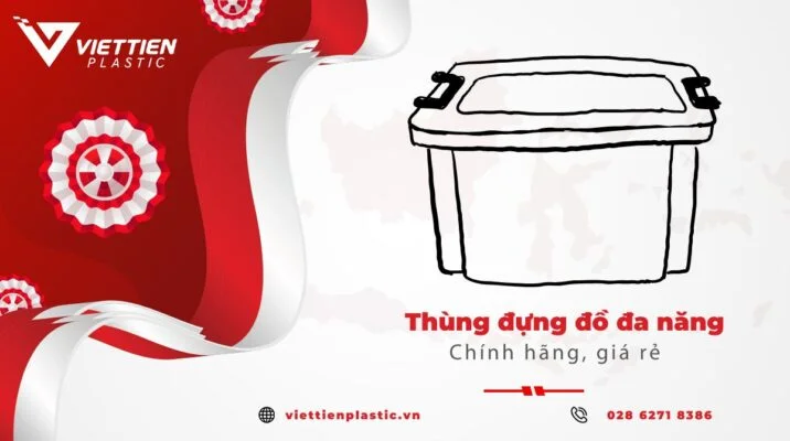 Thùng đựng đồ đa năng: lựa chọn thông minh cho không gian gọn gàng
