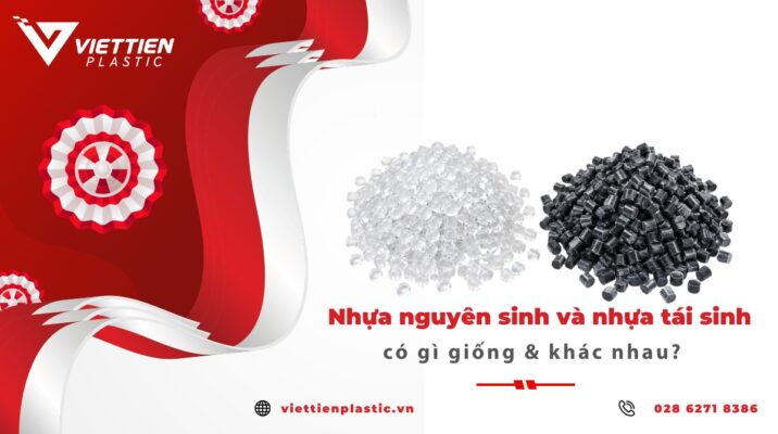 Nhựa nguyên sinh và nhựa tái sinh có gì giống & khác nhau?