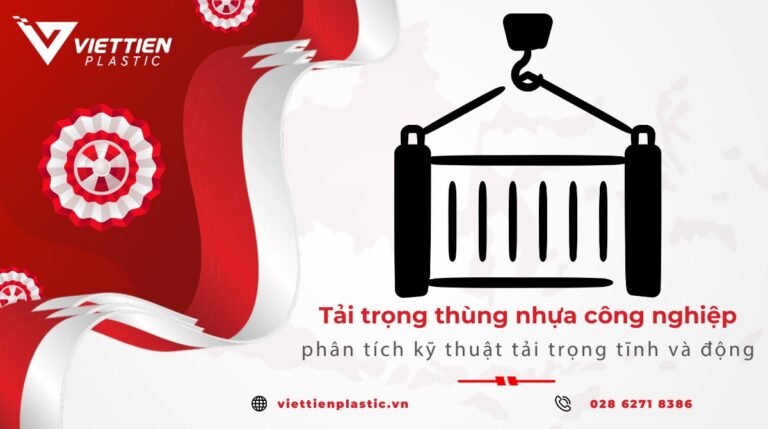 Tiêu chuẩn tải trọng thùng nhựa công nghiệp: phân tích kỹ thuật tải trọng tĩnh và động