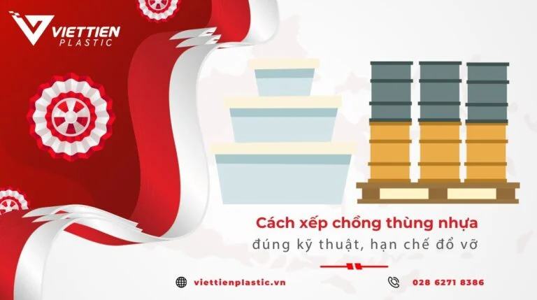 Cách Xếp Chồng Thùng Nhựa An Toàn Trong Kho Xưởng